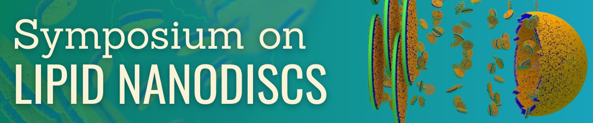 Symposium on Lipid Nanodiscs: Applications in Structural Biology and Drug Delivery banner